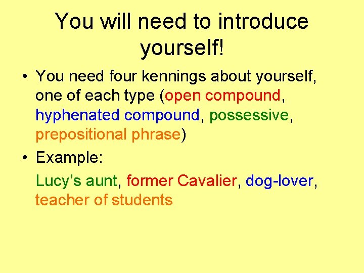 You will need to introduce yourself! • You need four kennings about yourself, one