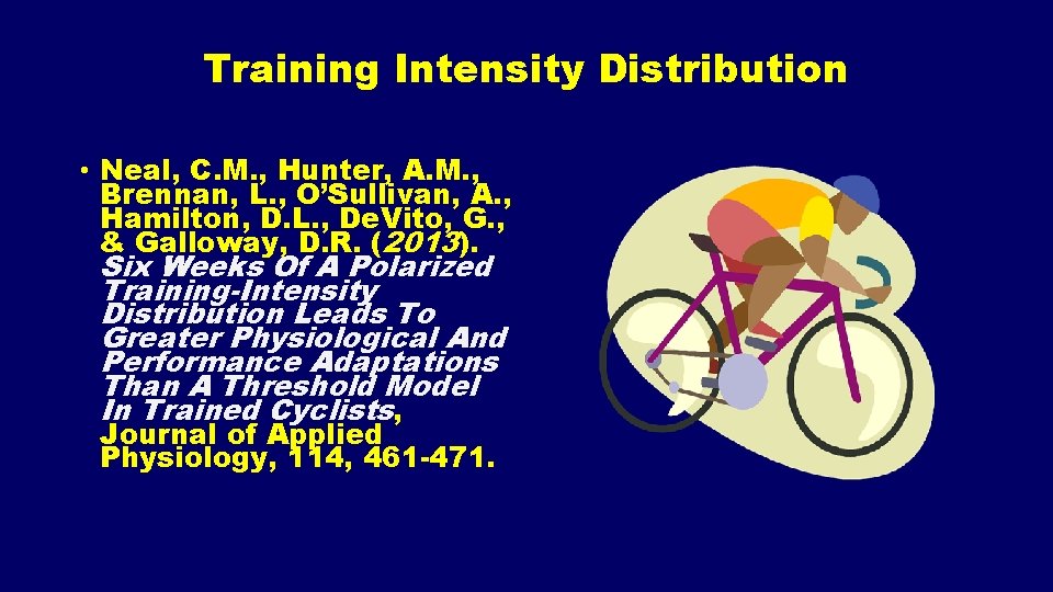 Training Intensity Distribution • Neal, C. M. , Hunter, A. M. , Brennan, L.