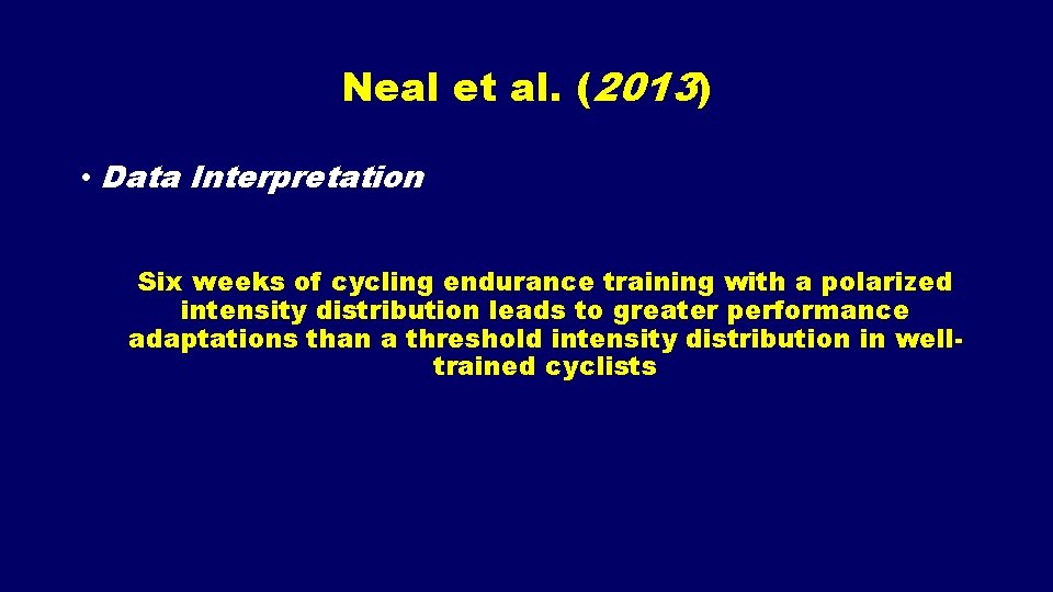 Neal et al. (2013) • Data Interpretation Six weeks of cycling endurance training with