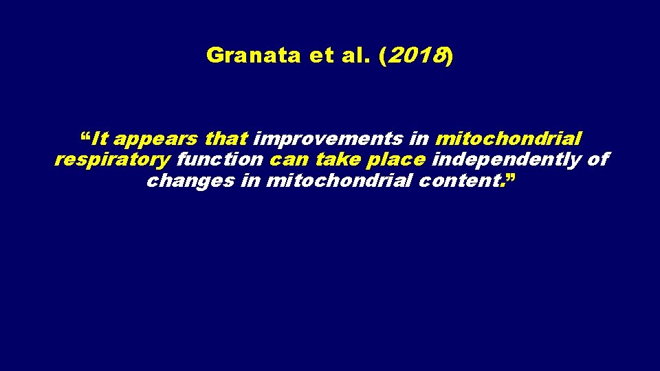 Granata et al. (2018) “It appears that improvements in mitochondrial respiratory function can take