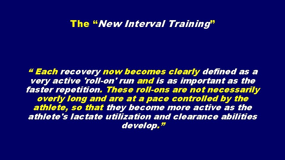 The “New Interval Training” “ Each recovery now becomes clearly defined as a very