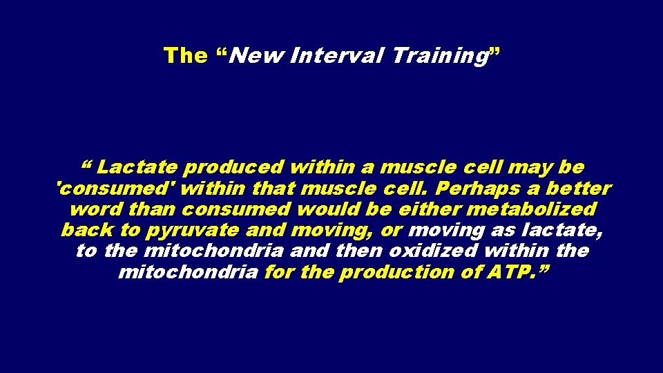 The “New Interval Training” “ Lactate produced within a muscle cell may be 'consumed'