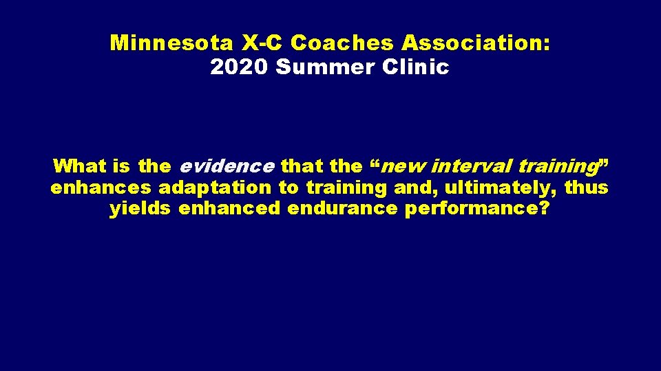 Minnesota X-C Coaches Association: 2020 Summer Clinic What is the evidence that the “new