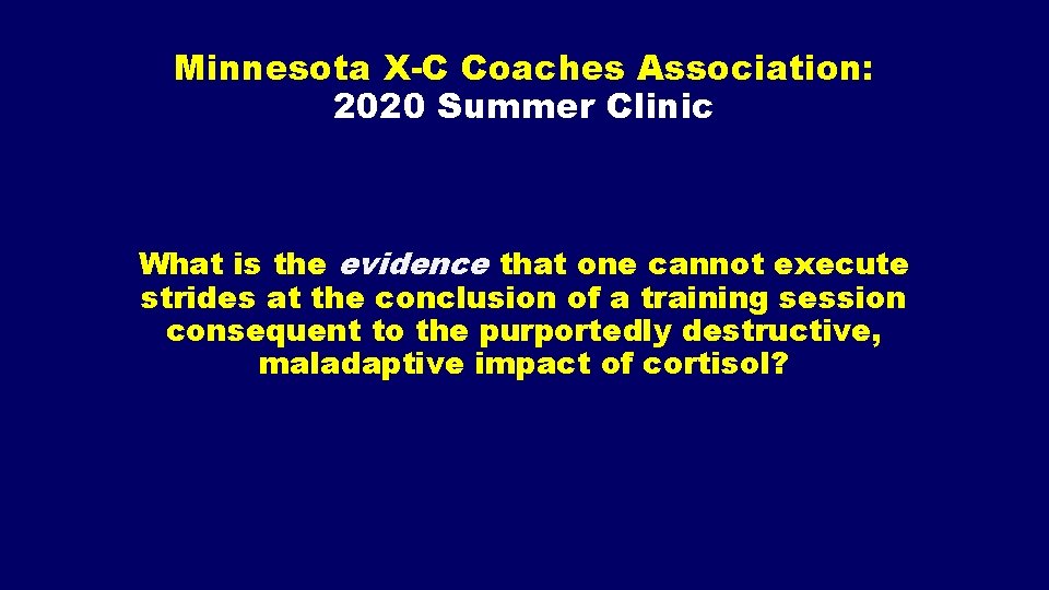 Minnesota X-C Coaches Association: 2020 Summer Clinic What is the evidence that one cannot