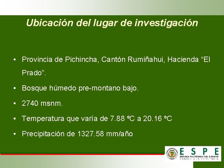 Ubicación del lugar de investigación • Provincia de Pichincha, Cantón Rumiñahui, Hacienda “El Prado”.