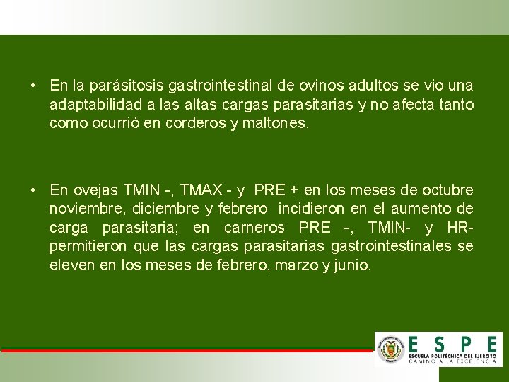  • En la parásitosis gastrointestinal de ovinos adultos se vio una adaptabilidad a