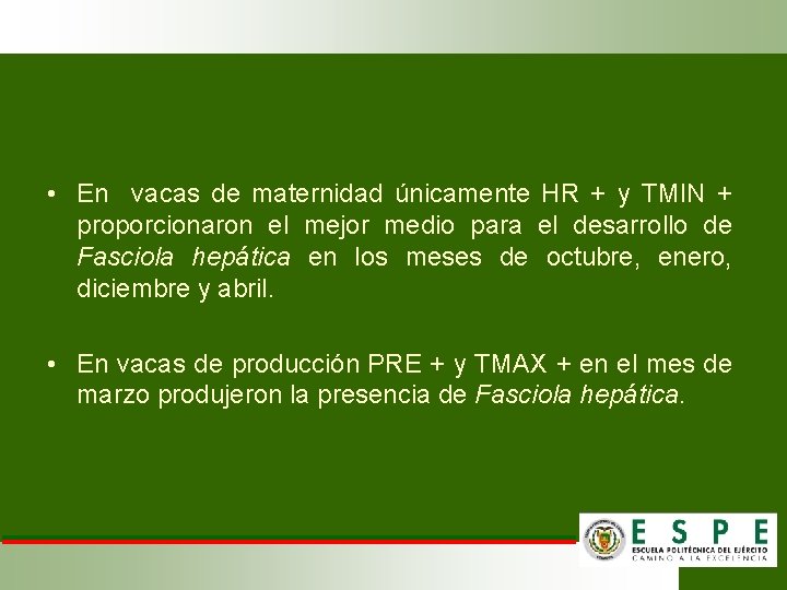  • En vacas de maternidad únicamente HR + y TMIN + proporcionaron el