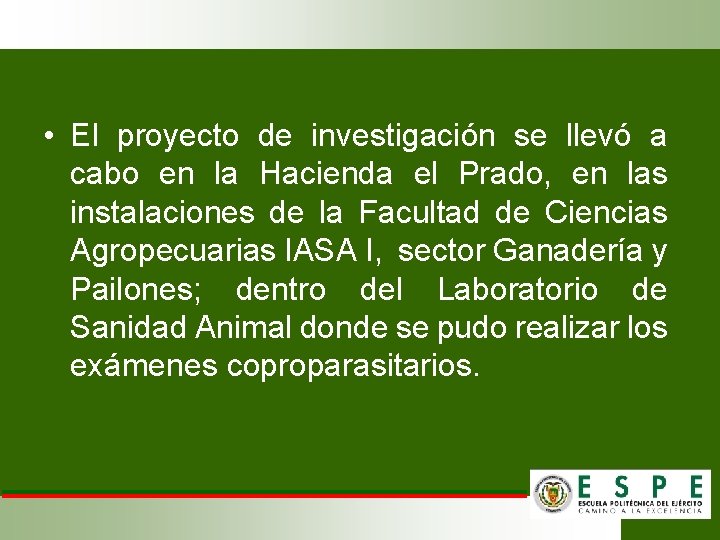  • El proyecto de investigación se llevó a cabo en la Hacienda el