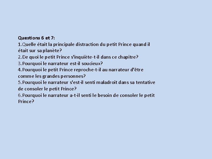 Questions 6 et 7: 1. Quelle était la principale distraction du petit Prince quand