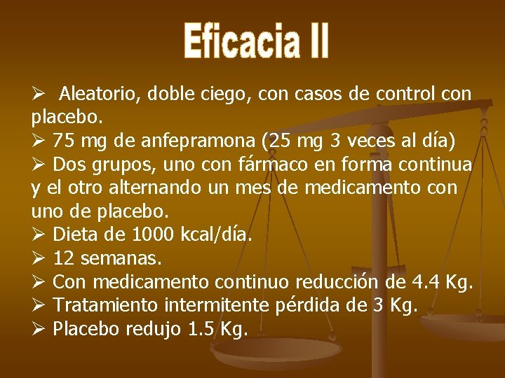 Ø Aleatorio, doble ciego, con casos de control con placebo. Ø 75 mg de