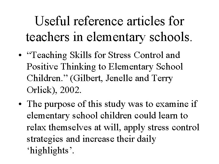 Useful reference articles for teachers in elementary schools. • “Teaching Skills for Stress Control