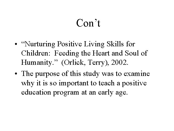 Con’t • “Nurturing Positive Living Skills for Children: Feeding the Heart and Soul of