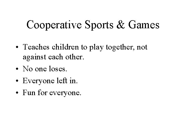 Cooperative Sports & Games • Teaches children to play together, not against each other.