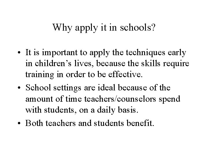 Why apply it in schools? • It is important to apply the techniques early