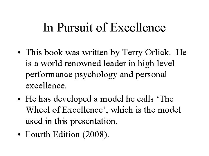 In Pursuit of Excellence • This book was written by Terry Orlick. He is