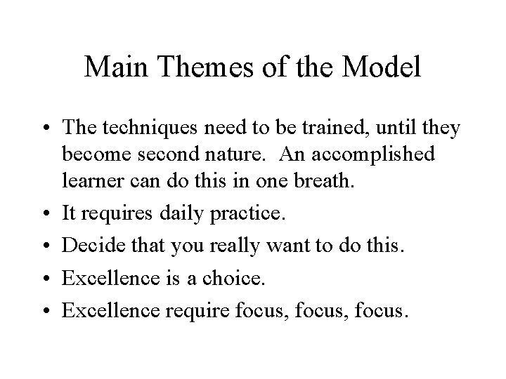 Main Themes of the Model • The techniques need to be trained, until they
