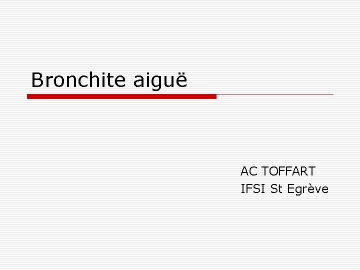 Bronchite aiguë AC TOFFART IFSI St Egrève 