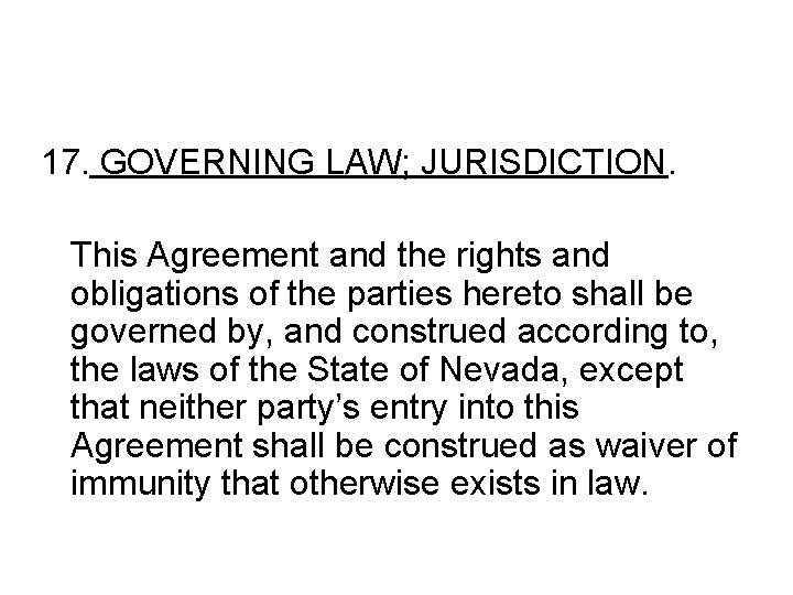 17. GOVERNING LAW; JURISDICTION. This Agreement and the rights and obligations of the parties