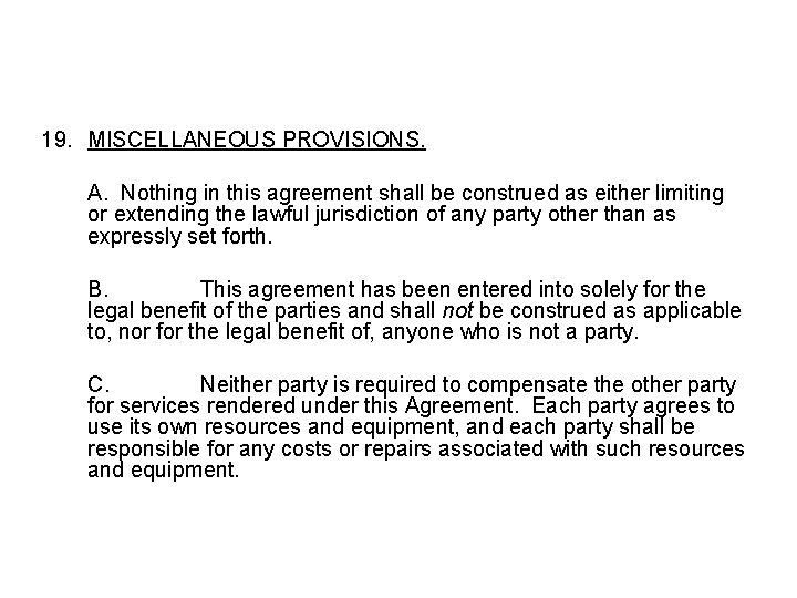 19. MISCELLANEOUS PROVISIONS. A. Nothing in this agreement shall be construed as either limiting