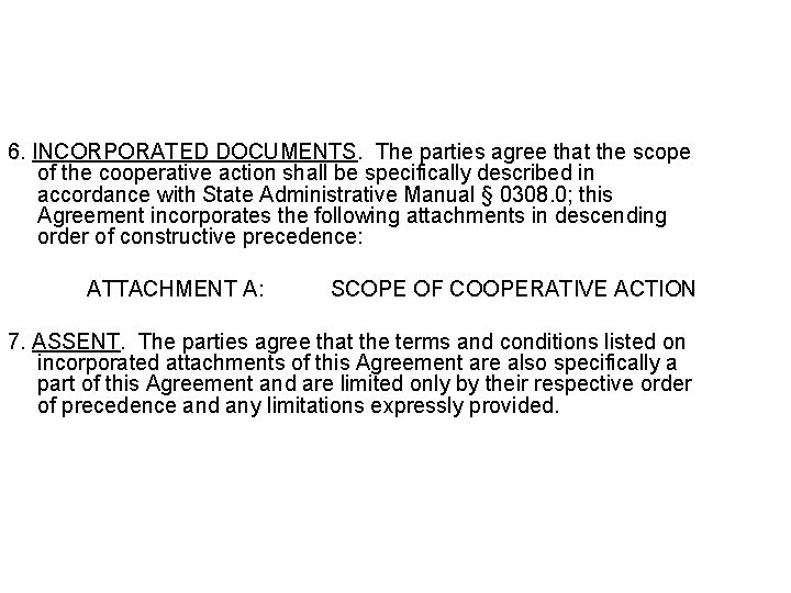 6. INCORPORATED DOCUMENTS. The parties agree that the scope of the cooperative action shall