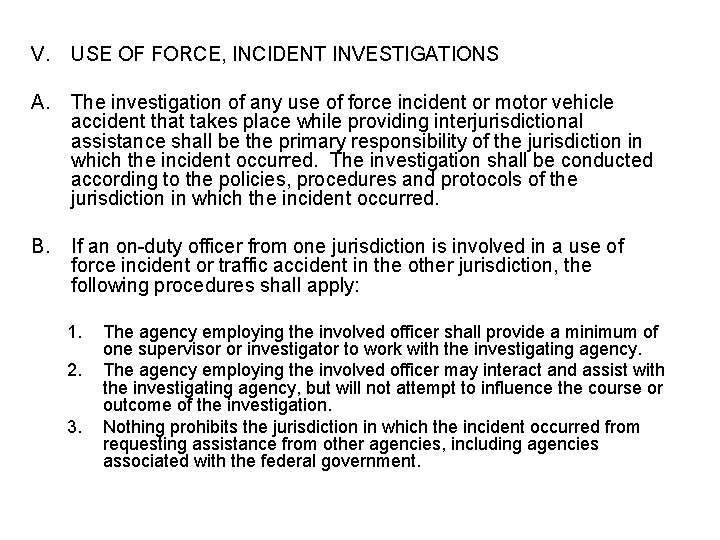 V. USE OF FORCE, INCIDENT INVESTIGATIONS A. The investigation of any use of force