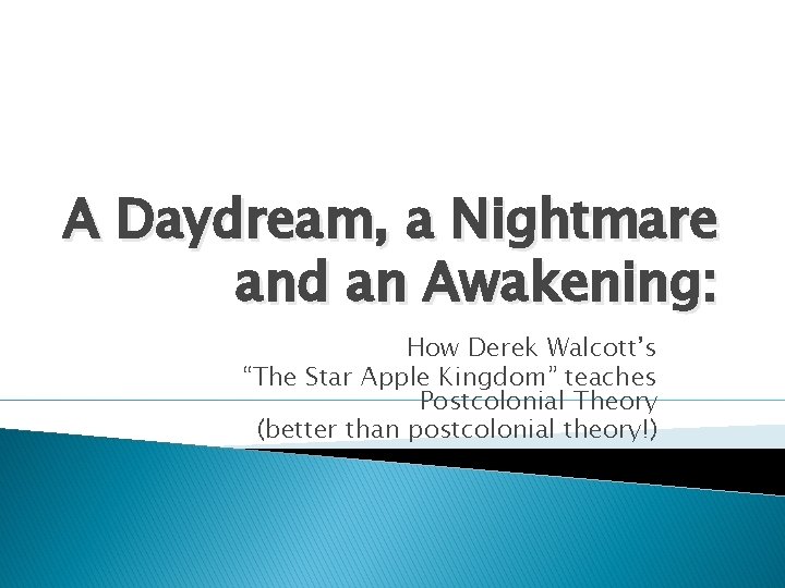 A Daydream, a Nightmare and an Awakening: How Derek Walcott’s “The Star Apple Kingdom”