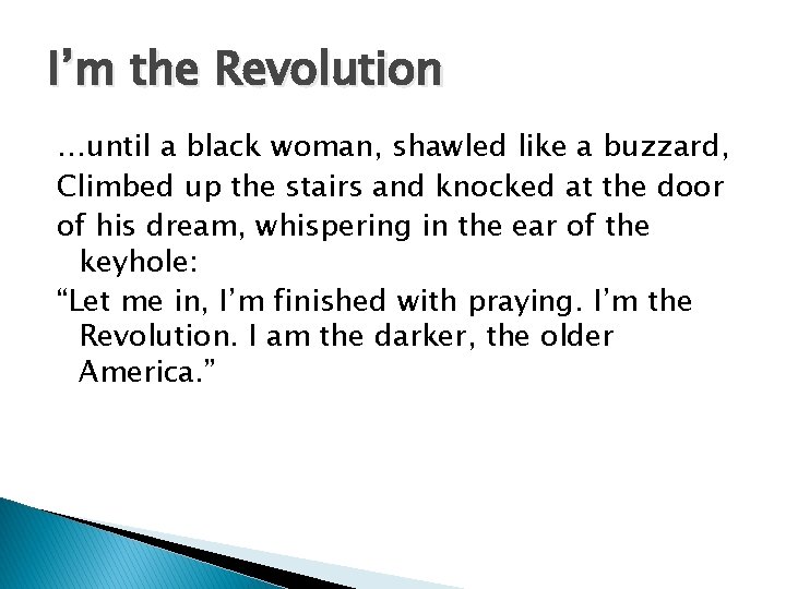 I’m the Revolution …until a black woman, shawled like a buzzard, Climbed up the