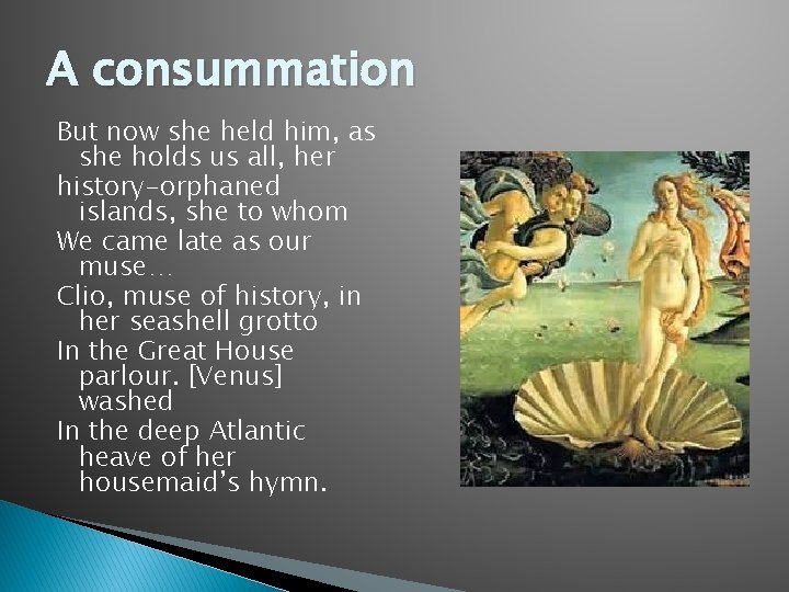A consummation But now she held him, as she holds us all, her history-orphaned