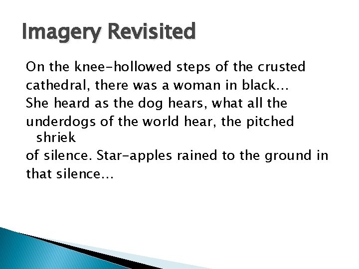 Imagery Revisited On the knee-hollowed steps of the crusted cathedral, there was a woman