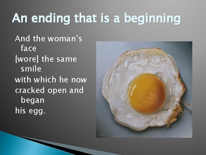 An ending that is a beginning And the woman’s face [wore] the same smile