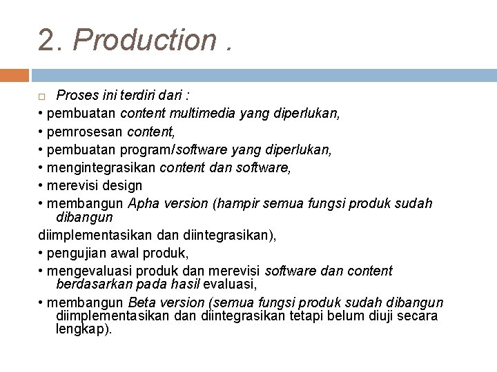 2. Production. Proses ini terdiri dari : • pembuatan content multimedia yang diperlukan, •