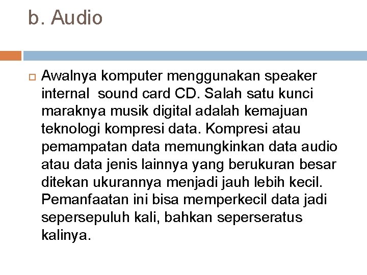 b. Audio Awalnya komputer menggunakan speaker internal sound card CD. Salah satu kunci maraknya