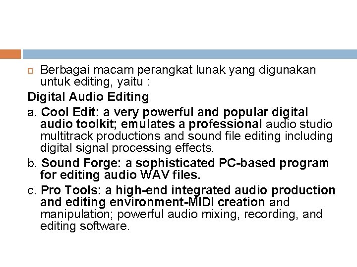 Berbagai macam perangkat lunak yang digunakan untuk editing, yaitu : Digital Audio Editing a.