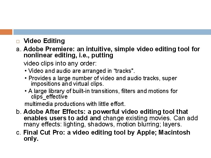 Video Editing a. Adobe Premiere: an intuitive, simple video editing tool for nonlinear editing,