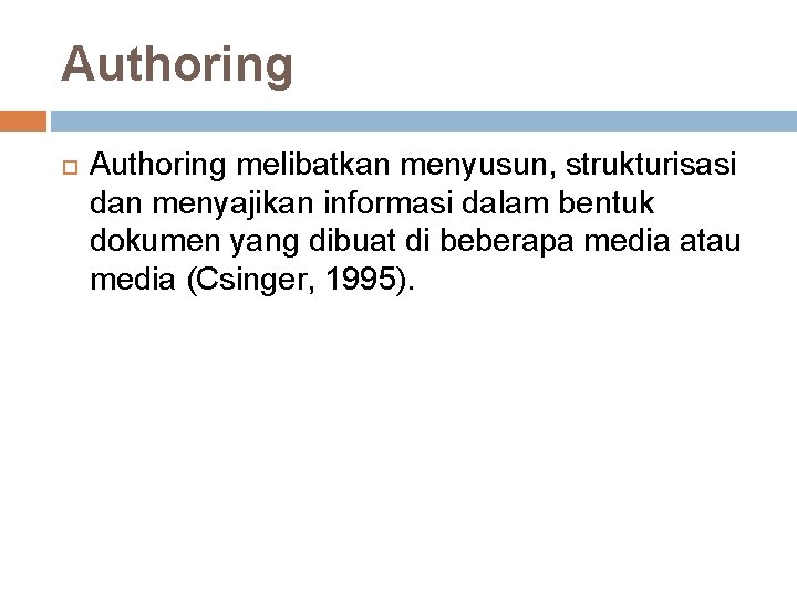 Authoring melibatkan menyusun, strukturisasi dan menyajikan informasi dalam bentuk dokumen yang dibuat di beberapa