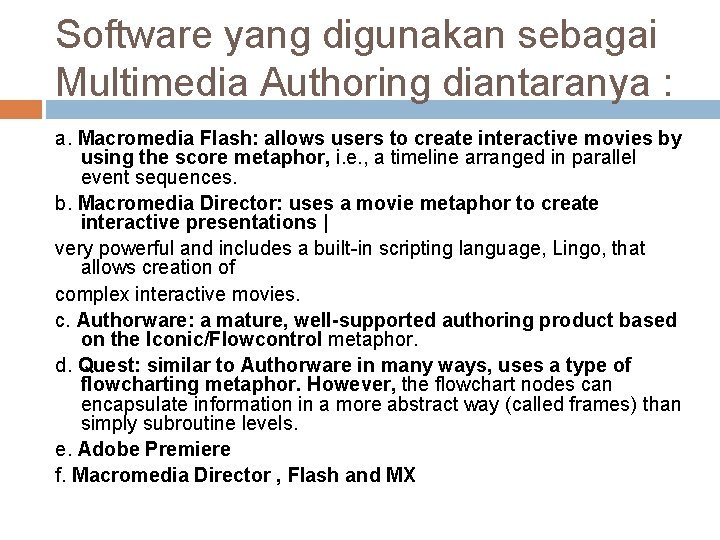 Software yang digunakan sebagai Multimedia Authoring diantaranya : a. Macromedia Flash: allows users to