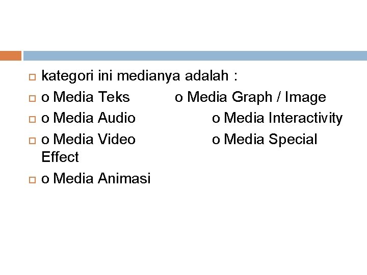  kategori ini medianya adalah : o Media Teks o Media Graph / Image