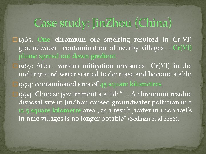 Case study: Jin. Zhou (China) � 1965: One chromium ore smelting resulted in Cr(VI)