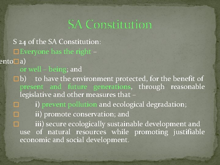 SA Constitution S 24 of the SA Constitution: � Everyone has the right –