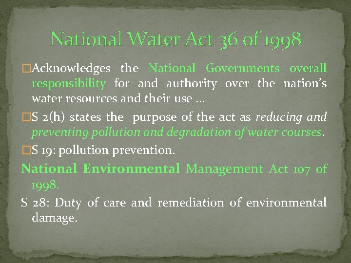 National Water Act 36 of 1998 �Acknowledges the National Governments overall responsibility for and