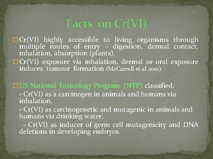 Facts on Cr(VI) � Cr(VI) highly accessible to living organisms through multiple routes of