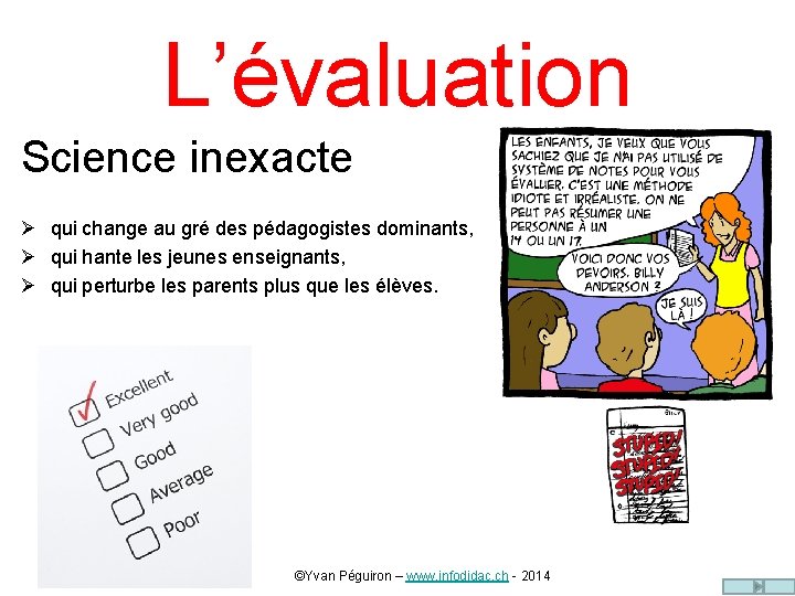 L’évaluation Science inexacte Ø qui change au gré des pédagogistes dominants, Ø qui hante