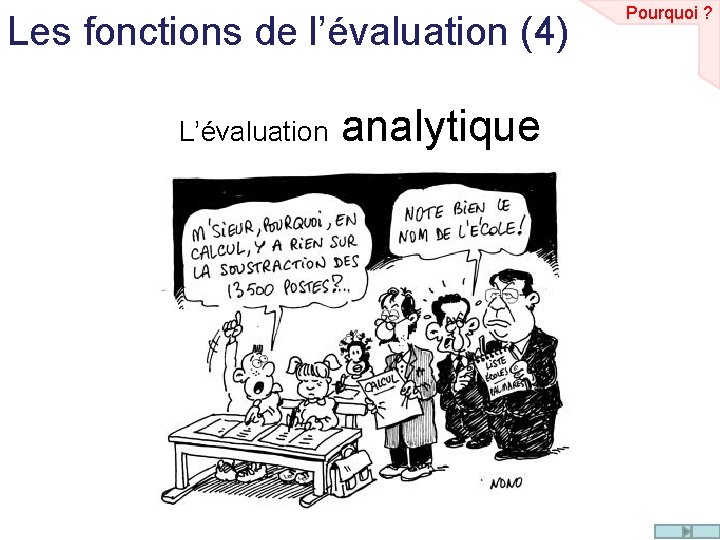 Les fonctions de l’évaluation (4) L’évaluation analytique Pourquoi ? 