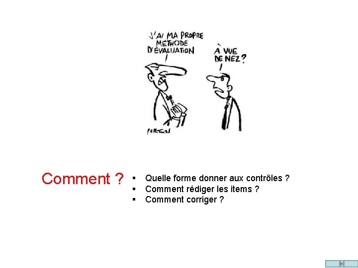 Pourquoi ? § Quel est le rôle de l’évaluation dans le processus d’apprentissage ?