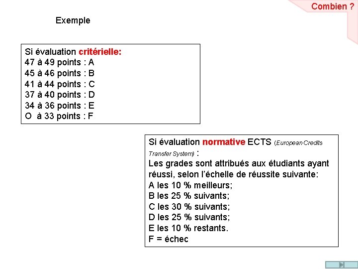 Combien ? Exemple Si évaluation critérielle: 47 à 49 points : A 45 à