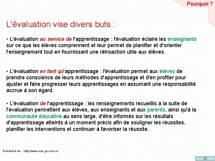 Pourquoi ? L'évaluation vise divers buts : • L'évaluation au service de l'apprentissage :