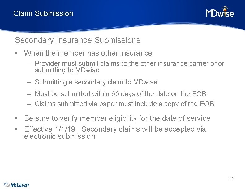 Claim Submission Secondary Insurance Submissions • When the member has other insurance: – Provider