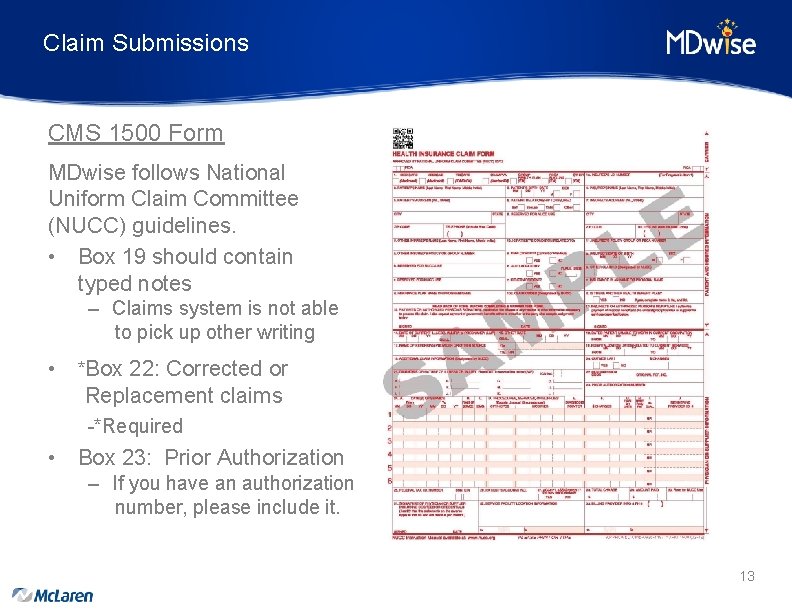Claim Submissions CMS 1500 Form MDwise follows National Uniform Claim Committee (NUCC) guidelines. •