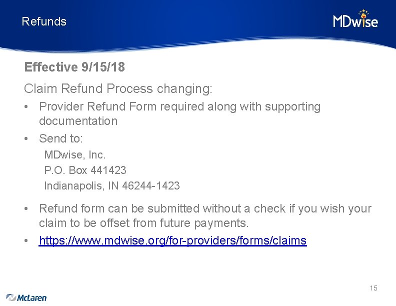 Refunds Effective 9/15/18 Claim Refund Process changing: • Provider Refund Form required along with