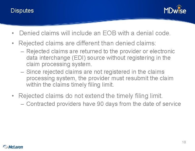 Disputes • Denied claims will include an EOB with a denial code. • Rejected
